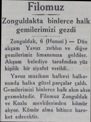  Filomuz Zonguldakta binlerce halk gemılerımızı gezdı Zonguldak 6 (Hususı) — Dün akşam Yavuz zırhlısı ve diğer gemilerimiz...