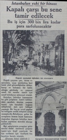  İstanbulun eski bir binası Kapalı çarşı bu sene tamir edilecek Bu iş için 300 bin lira kadar para sarfolunacaktır Kapalı...