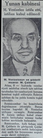  Yunan kabinesi M. Venizelos istifa etti, istifası kabul edilmedi M. Venizelosun en şiddetli muarızı M. Çaldaris Atina, 8 —