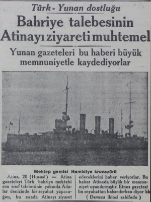 — Türk- Yunan daıtluîğu Bahriye talebesinin Âtinayı ziyaretimuhtemel Yunan gazetelerı bu haberi büyük memnuniyetle...
