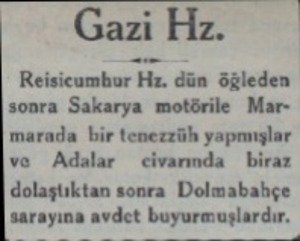  Gazi Hz. Reisicumhur Hz. dün öğleden sonra Sakarya motörile Marmarada bir tenezzük yapaışlar ve Adalar civarında biraz...