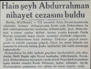  Hain şeyh Abdurrahman nihayet cezasını buldu Mardin, 20 (Hususi) — 925 senesinde Eroh, Pervari kazalarında vukubülar /...