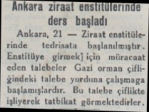  Ankara ziraat enstilülerinde ders başladı Ankara, 21 — Ziraat enstitülerinde — tedrisata — başlanılmıştır. Enstitüye girmek)