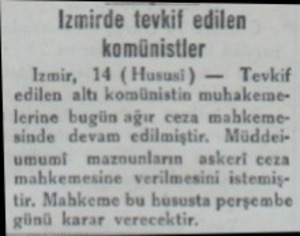  İzmir, 14 (Hususi edilen altı komünistin mul lerine bugün ağır ceza mahkemesinde devam edilmiştir. Müddeumümi mazaunların...