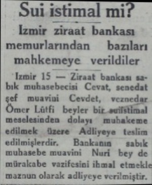  Sui istimal mi? İzmir ziraat bankası memurlarından — bazıları mahkemeye verildiler İzmir 15 — t bankası sabik muühasebecisi