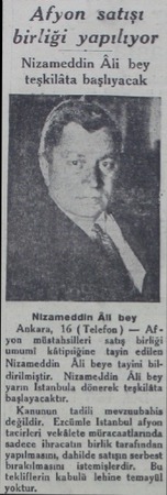  Afyon satışı birliği yapılıyor Nizameddin Âli bey teşkilâta başlıyacak Nizameddin Âli bey Ankara, 16 ( Telefon) — Afyon ...