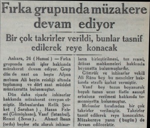  Fırka grupunda müzakere devam ediyor Bir çok takrirler verildi, bunlar tasnif edilerek reye konacak Ankara, 24 (Hususi ) —