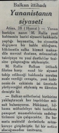  Balkan ittihadı Yunanistanın siyaseti Atina, 28 (Hususi) — Yunar hariciye nazırı 'M. Rallis yeni Kabinenln 'barici...