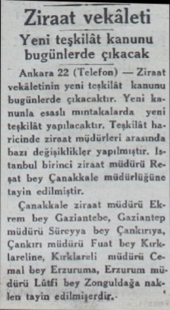  Ziraat vekâleti Yeni teşkilât kanunu bugünlerde çıkacak Ankara 22 (Telefon) — Ziraat vekâletinin yeni teşkilât kanunu nunla