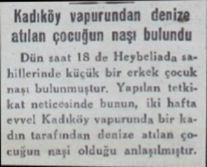  Kadıköy vapurundan denize atılan çocuğun naşı bulundu — Dün saat 18 de Heybelinda sa- l hillerinde küçük bir erkek çocuk maşı