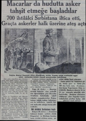  Macarlar da hudutta asker tahşit etmeğe başladılar 700 ihtilâlci Sırbistana iltica etti, lerkezin! Işgal Cuma gecesi ile...