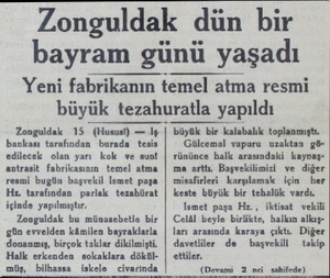  Zonguldak dün bir bayram günü yaşadı Yeni fabrikanın temel atma resmi büyük tezahuratla yapıldı Zonguldak 15 (Hususi) — İş |