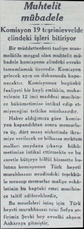  Muhtelit mübadele Komisyon 19 teşrinievvelde elindeki işleri bitiriyor Bir müddettenberi tasfiye mua melâtile meşgul olan...