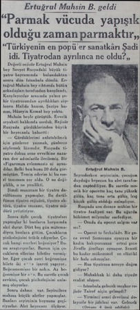  Ertuğrul Muhsin B. geldi “Parmak vücuda yapışık olduğu zaman parmaktır,, “Türkiyenin en popü'er sanatkârı Şadi idi....