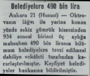 Belediyelere 490 bin lira Ankara 21 (Hususi) — Oktro vanın lâğvı ile yerine konan yüzde sekiz gümrük bissesinden 934 senesi ”