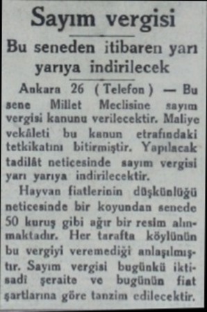  Sayım vergisi — Bu seneden itibaren yarı indirilecek Ankara 26 (Telefon) — Bu sene — Millet —Meclisine — sayım vergisi kanunu
