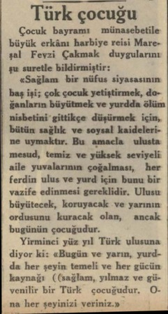 Türk çocuğu Çocuk bayramı münasebetile büyük erkânı harbiye reisi Mareşal Fevzi Çakmak duygularını şu suretle bildirmiştir: