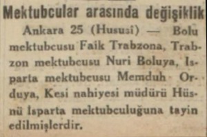  Mektubcular arasında değişiklik Ankara 25 (Hususi) — Bolu mektubcusu Faik Trabzona, Trabzon mektubcusu Nuri Boluya, lsparta