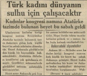  - Türk kadını dünyanın sulhu için çalışacaktır Kadınlar kongresi namına Atatürke tazimde bulunan heyet bu sabah geldi...
