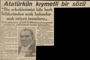  Atatürkün kıymetli bir sözü “Biz erkeklerimizi bile harb felâketinden uzak bulundur uaîf ıatıy en insanlarız,, runda...