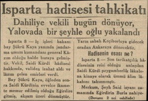  İsparta hadisesi tahkikatı Dahiliye vekili bugün dönüyor, — | Yalovada bir şeyhle oğlu yakalandı İsparta 8 — İç işleri bakanı