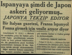  İspanyaya şimdi de Japon askeri geliyormuş.. JAPONYA TEKZİP EDİYOR Bir Italyan gazetesi, Fransa Ispanyol Fasına girmek için