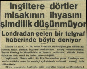  İngiltere dörtler misakının ihyasını imdilik düşünmüyor Londradaîğââîîıir telgraf haberinde böyle deniyor Londra 18 (A.A.) —