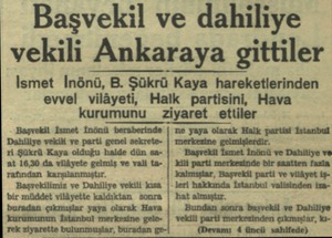  Başvekil ve dahiliye vekili Ankaraya gittiler İsmet lnonu, B. Şükrü Kaya hareketlerinden evvel vilâyeti, Halk partisini, Hava