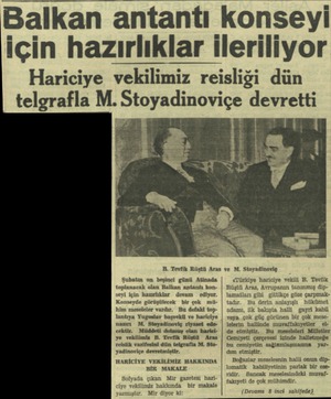  Balkan antantı konseyi için hazırlıklar ileriliyor Hariciye vekilimiz reisliği dün telgrafla M. Stoyadinoviçe devretti B....