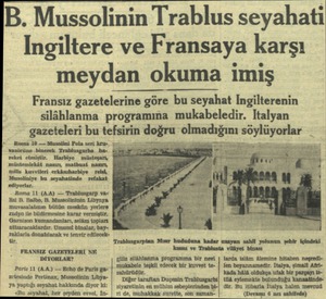  B. Mussolinin Trablus seyahati Ingiltere ve Fransaya karşı meydan okuma imiş Fransız gazetelerine göre bu seyahat...