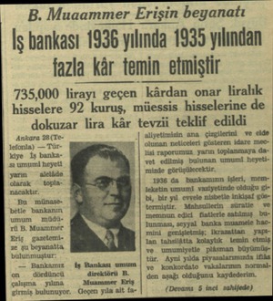  B. Muaammer Erişin beyanatı İş bankası 1936 yılında 1935 yılından fazla kâr temin eîmıştır 735,000 lırayı geçen “kârdan onar
