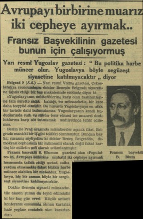  Avrupayı birbirine muarız iki cepheye ayırmak.. Fransız Başvekılının gazetesi bunqn için çalışıyormuş Yarı resmi Yugoslav...