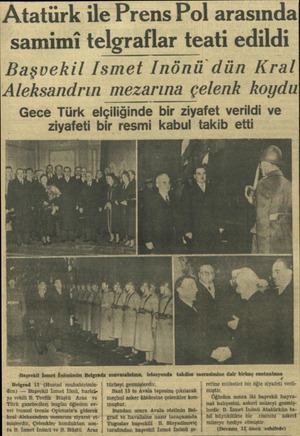  Atatürk ile Prens Pol arasında samimi telgraflar teati edildi Başvekil Ismet Inönü dün Kral Aleksandrın mezarına çelenk koydu