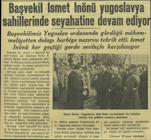  Başvekil İsmet İnönü yugoslavya sahillerinde seyahatine devam ediyo Başvekilimiz Yugoslav ordusunda gördüğü mükemmeliyetten