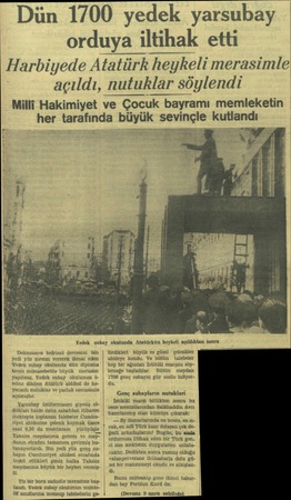  Dün 1700 yedek yarsubay orduya iltihak etti Harbiyede Atatürk heykelı mer asımle açıldı, nutuklar söylendi Milli Hakimiyet ve
