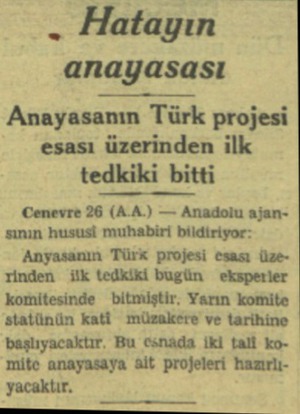  . Hatayın anayasası Anayasanın Türk projesi esası üzerinden ilk tedkiki bitti Cenevre 26 (A.A.) — Anadolu ajansının hususi