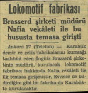  . 1 Lokomotif fabrikası Brasserd şirketi müdürü Nafia vekâleti ile bu hususta temasa girişti Ankara 27 (Telefon) — Karabük