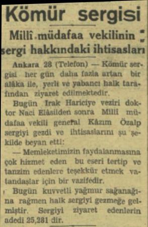  . l sa SA | Kömür sergisi Milli.müdafaa vekilinin * ergi hakkındaki ihtisasları Ankara 28 (Telefon) — Kömür ser. gisi her gün