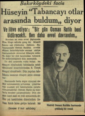  Bazırîoydekı facia Hüseyin “Tabancayı otlar arasında buldum,, diyor Ve ilâve ediyor: “Bir gün Osman Ratib beni öldürecekti.