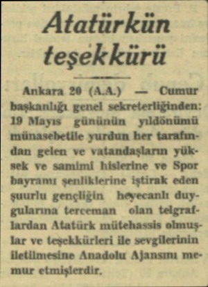  . .. Atatürkün . .. .. teşekkürü Ankara 20 (AA) — OCumur başkanlığı genel sekreterliğinden: 19 Mayıs gününün yıldönümü...