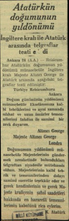  Atatürkün doğumunun yıldönümü İngiltere kralı ile Atatürk arasında- telgraflar teati e' di Ankara 24 (A.A.) — Reislcumhur...