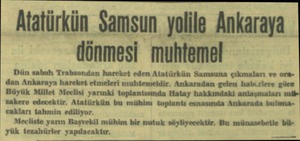  Atatürkün Samsun yolile Ankaraya dönmesi muhtemel Dün sabah Trabzondan hareket eden Atatürkün Samsuna çıkmaları ve oradan...