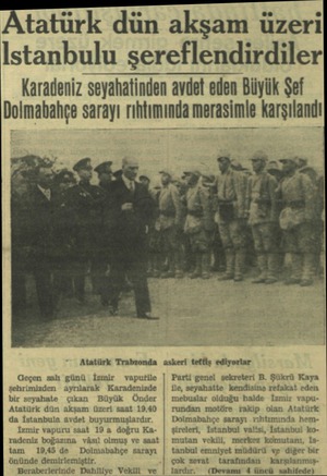  Atatürk dün akşam üzeri Istanbulu şereflendirdiler Karadeniz seyahatinden avdet eden Büyük Şef Dolmabahçe sarayı rıhtımında