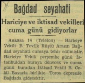  ” Bağdad - seyahati Hariciye ve iktisad vekille: cuma günü gidiyorlar Ankara 14 (Telefon) — Hariciye Vekili B. Tevfik Rüştü