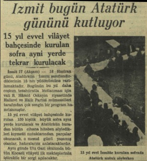  Izmit bugün Atatürk gününü kutluyor 15 yıl evvel vilâyet bahçesinde kurulan sofra ayni yerde tekrar kurulacak İzmit 17...