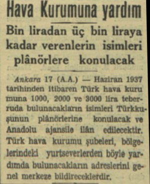  Hava Kurumuna yardım Bin liradan üç bin liraya kadar verenlerin isimleri plınorlere konulacak Ankara 17 (A_A) — Haziran 1937