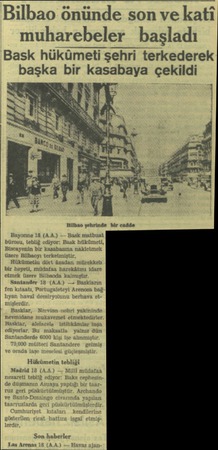  Bilbao önünde son ve kati muharebeler başladı ask hükümeti şehri terkederek başka bir kc:sabaya çekildi...