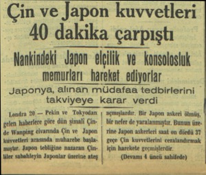  Çin ve Japon kuvvetleri 40 dakika çarpıştı Nankindeki Japon elçilik ve - konsolosluk memurları hareket ediyorlar Japonya,...
