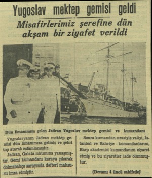  Misafirlerimiz şerefine dün akşam bir ziyafet verildi Dün limanımıza gelen Jadran Yugoslav mektep gemisi ve kumandanı...