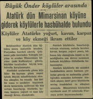  Büyük Önder_(c_iğy_lü!er arasında Atatürk dün Mimarsinan köyüne giderek köylülerle hasbühalde bulundu Köylüler Atatürke...